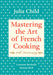 Mastering the Art of French Cooking, Volume I : 50th Anniversary Edition